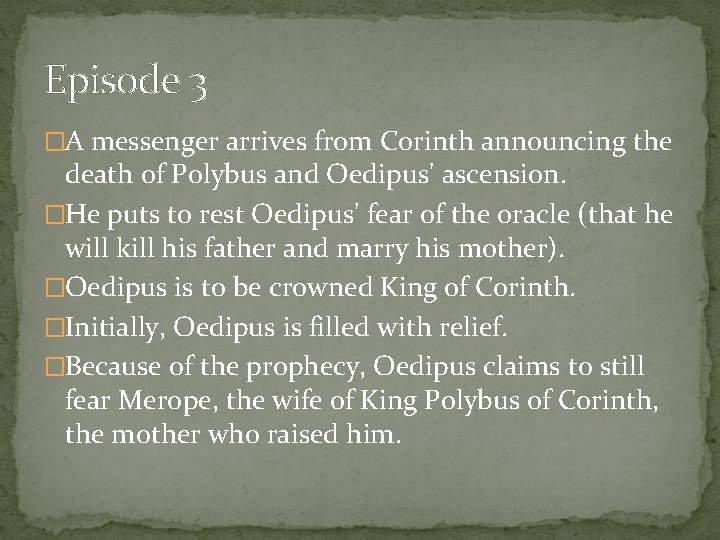 Episode 3 �A messenger arrives from Corinth announcing the death of Polybus and Oedipus'