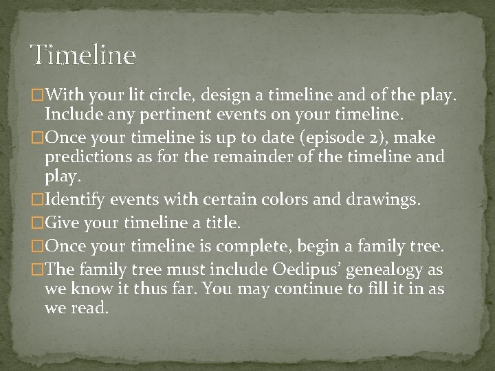 Timeline �With your lit circle, design a timeline and of the play. Include any