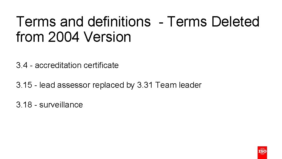Terms and definitions - Terms Deleted from 2004 Version 3. 4 - accreditation certificate