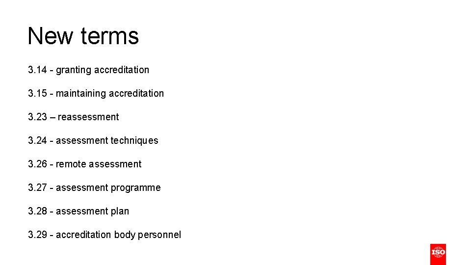 New terms 3. 14 - granting accreditation 3. 15 - maintaining accreditation 3. 23