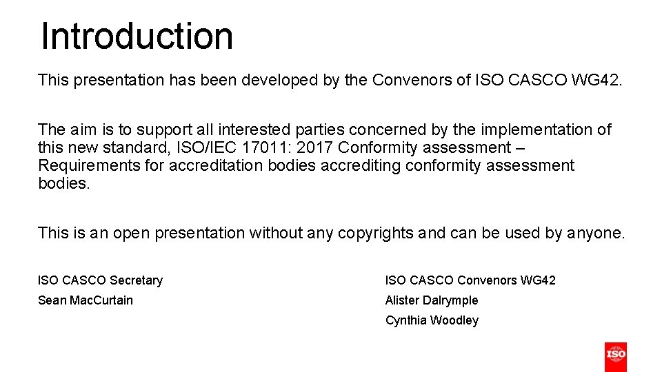 Introduction This presentation has been developed by the Convenors of ISO CASCO WG 42.