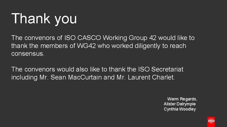 Thank you The convenors of ISO CASCO Working Group 42 would like to thank