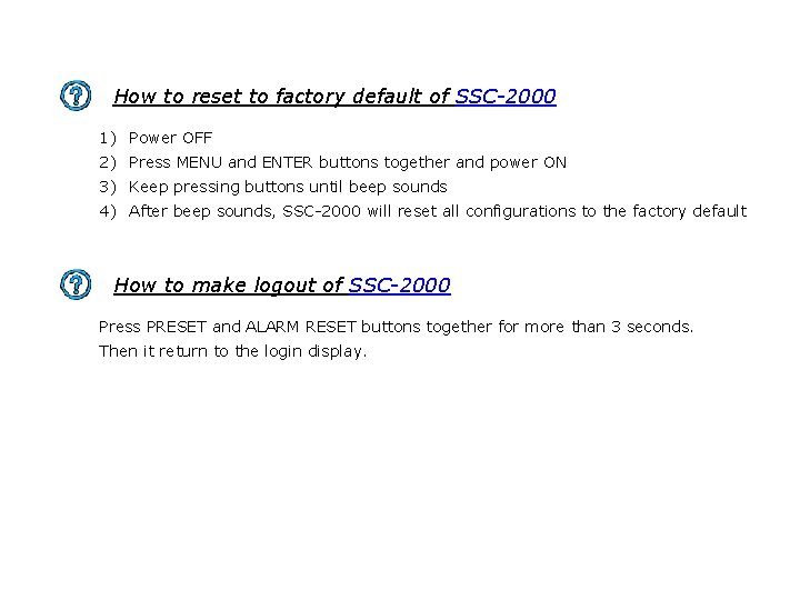 How to reset to factory default of SSC-2000 1) Power OFF 2) Press MENU