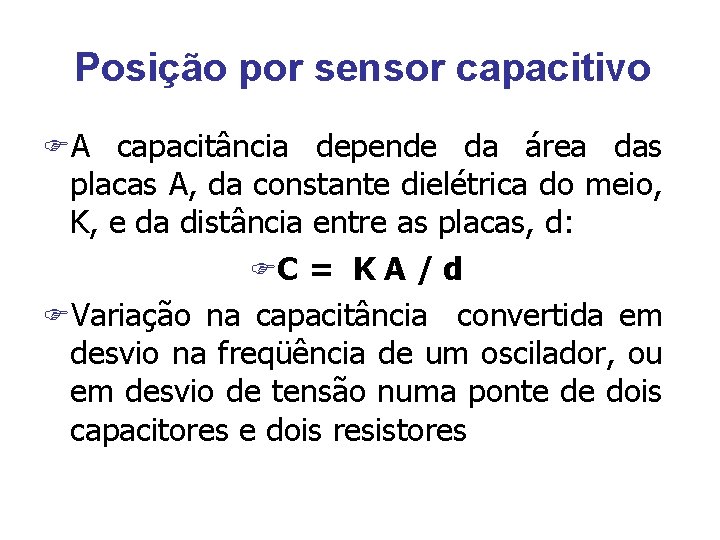 Posição por sensor capacitivo FA capacitância depende da área das placas A, da constante