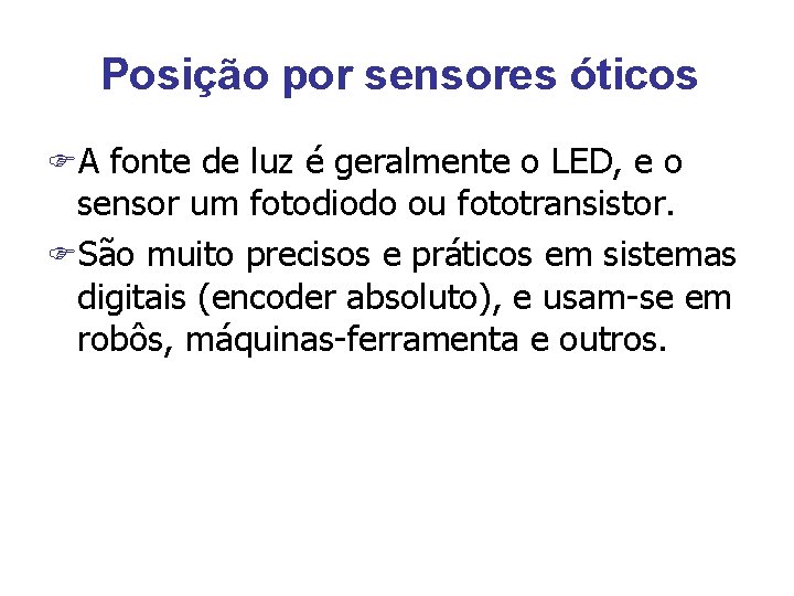 Posição por sensores óticos FA fonte de luz é geralmente o LED, e o