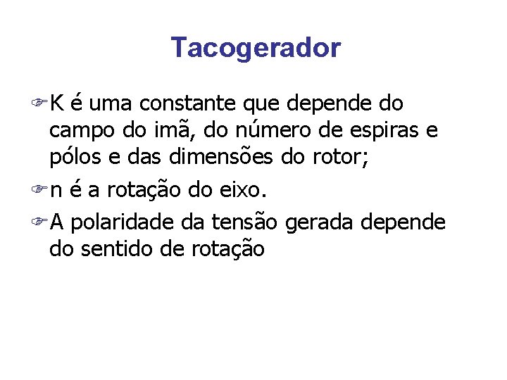 Tacogerador FK é uma constante que depende do campo do imã, do número de