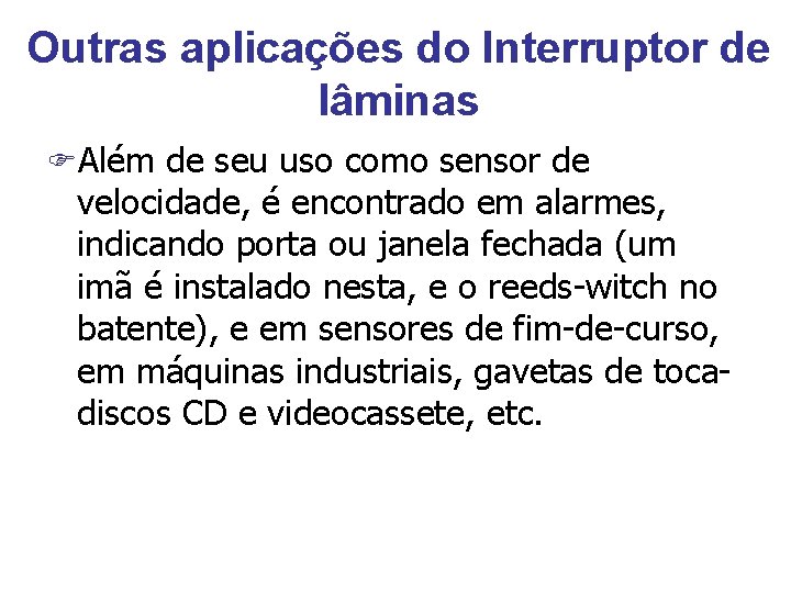 Outras aplicações do Interruptor de lâminas FAlém de seu uso como sensor de velocidade,