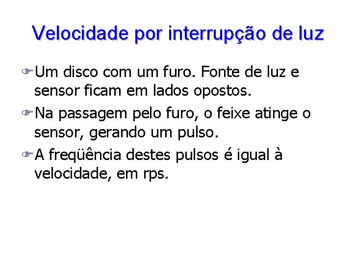 Velocidade por interrupção de luz FUm disco com um furo. Fonte de luz e