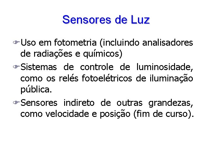 Sensores de Luz FUso em fotometria (incluindo analisadores de radiações e químicos) FSistemas de