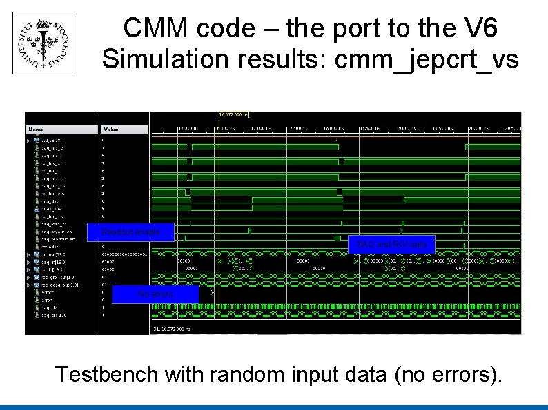CMM code – the port to the V 6 Simulation results: cmm_jepcrt_vs Readout enable CMM code – the port to the V 6 Simulation results: cmm_jepcrt_vs Readout enable