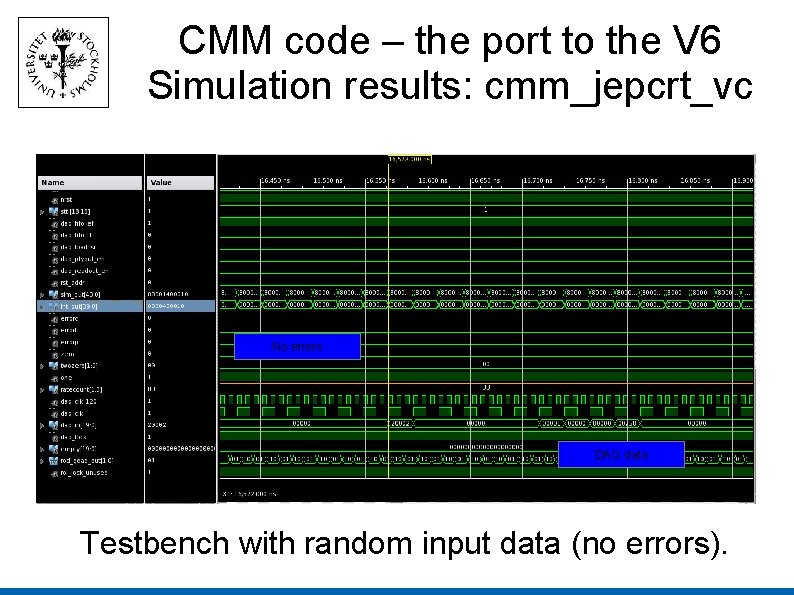 CMM code – the port to the V 6 Simulation results: cmm_jepcrt_vc No errors CMM code – the port to the V 6 Simulation results: cmm_jepcrt_vc No errors