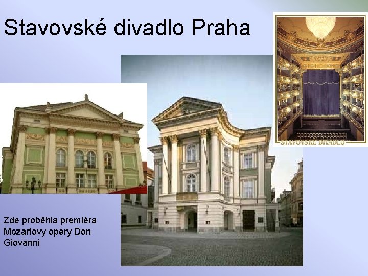 Stavovské divadlo Praha Zde proběhla premiéra Mozartovy opery Don Giovanni 