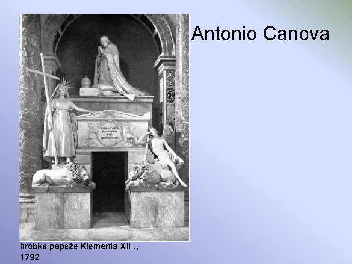 Antonio Canova hrobka papeže Klementa XIII. , 1792 