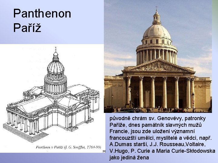 Panthenon Paříž původně chrám sv. Genovévy, patronky Paříže, dnes památník slavných mužů Francie, jsou