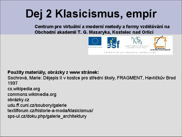 Dej 2 Klasicismus, empír Centrum pro virtuální a moderní metody a formy vzdělávání na