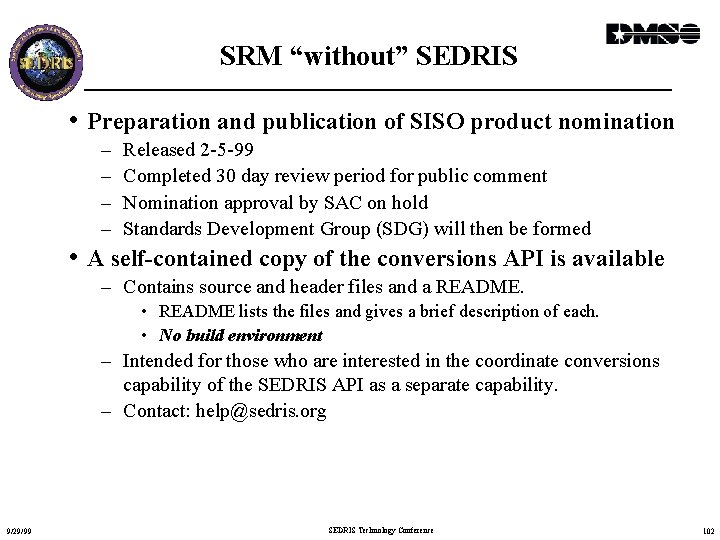 SRM “without” SEDRIS • Preparation and publication of SISO product nomination – – Released