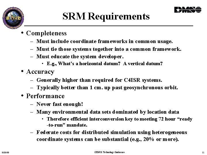 SRM Requirements • Completeness – Must include coordinate frameworks in common usage. – Must