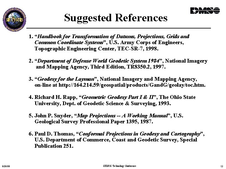 Suggested References 1. “Handbook for Transformation of Datums, Projections, Grids and Common Coordinate Systems”,