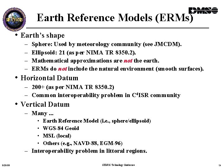 Earth Reference Models (ERMs) • Earth’s shape – – Sphere: Used by meteorology community