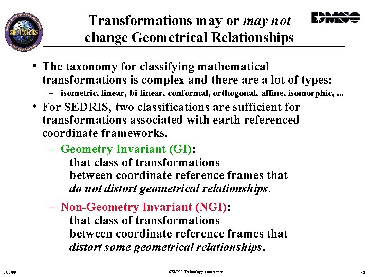 Transformations may or may not change Geometrical Relationships • The taxonomy for classifying mathematical