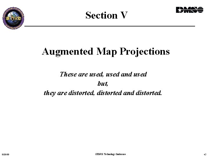 Section V Augmented Map Projections These are used, used and used but, they are