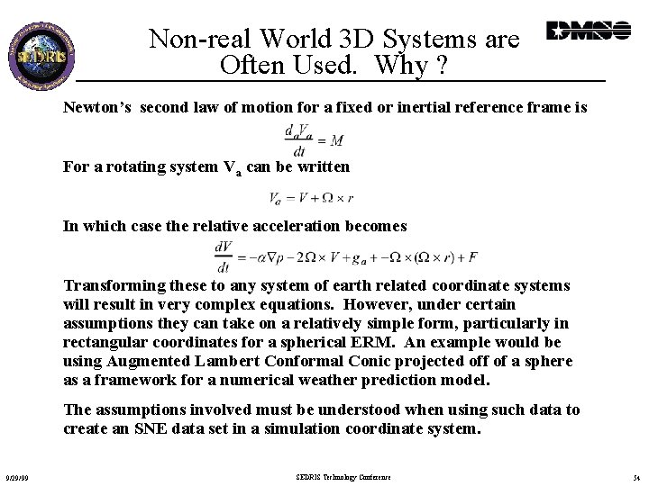 Non-real World 3 D Systems are Often Used. Why ? Newton’s second law of