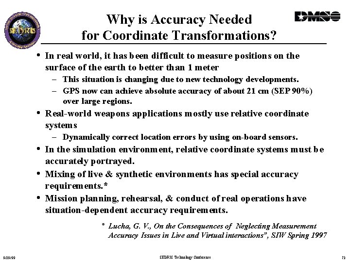 Why is Accuracy Needed for Coordinate Transformations? • In real world, it has been