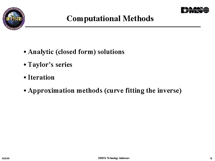 Computational Methods • Analytic (closed form) solutions • Taylor’s series • Iteration • Approximation