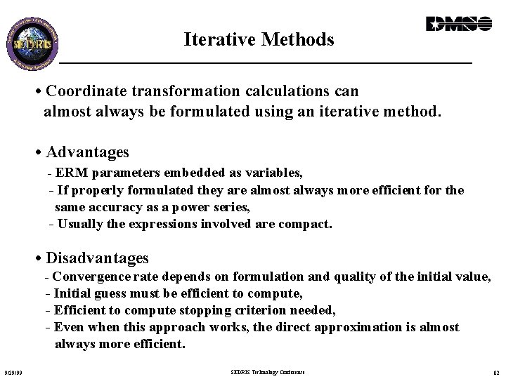Iterative Methods • Coordinate transformation calculations can almost always be formulated using an iterative