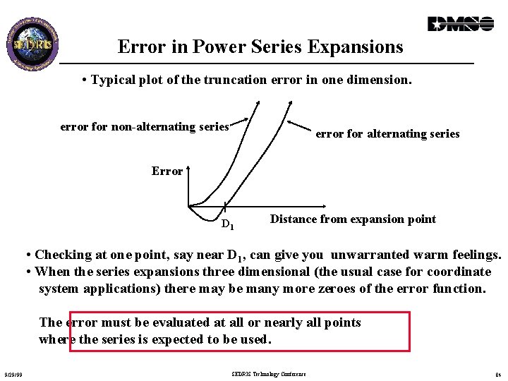 Error in Power Series Expansions • Typical plot of the truncation error in one