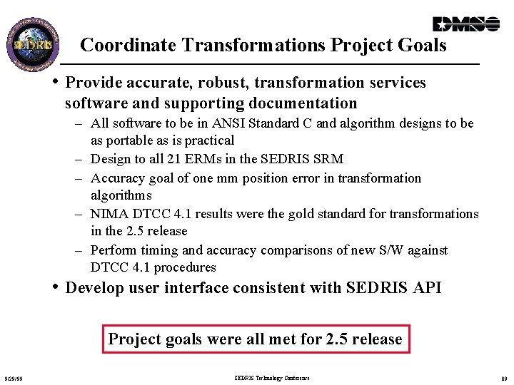 Coordinate Transformations Project Goals • Provide accurate, robust, transformation services software and supporting documentation