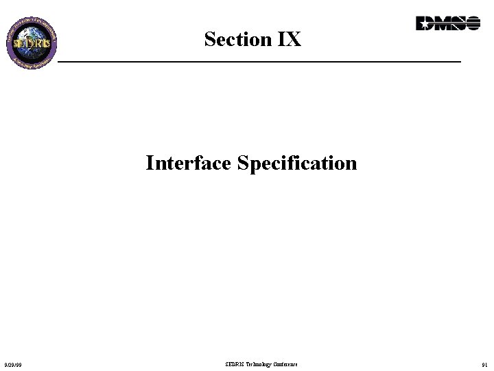 Section IX Interface Specification 9/29/99 SEDRIS Technology Conference 91 