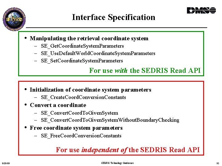 Interface Specification • Manipulating the retrieval coordinate system – SE_Get. Coordinate. System. Parameters –