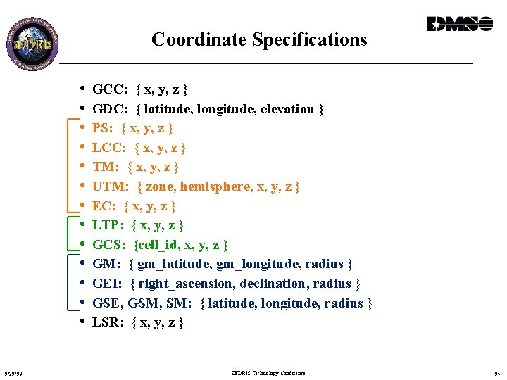 Coordinate Specifications • • • • 9/29/99 GCC: { x, y, z } GDC: