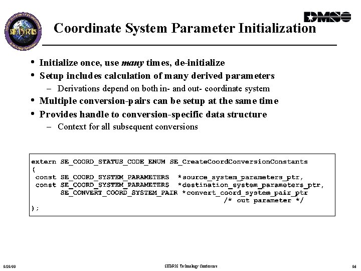Coordinate System Parameter Initialization • Initialize once, use many times, de-initialize • Setup includes