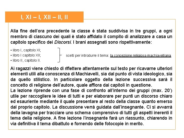 I, XI – I, XII – II, II Alla fine dell’ora precedente la classe I, XI – I, XII – II, II Alla fine dell’ora precedente la classe
