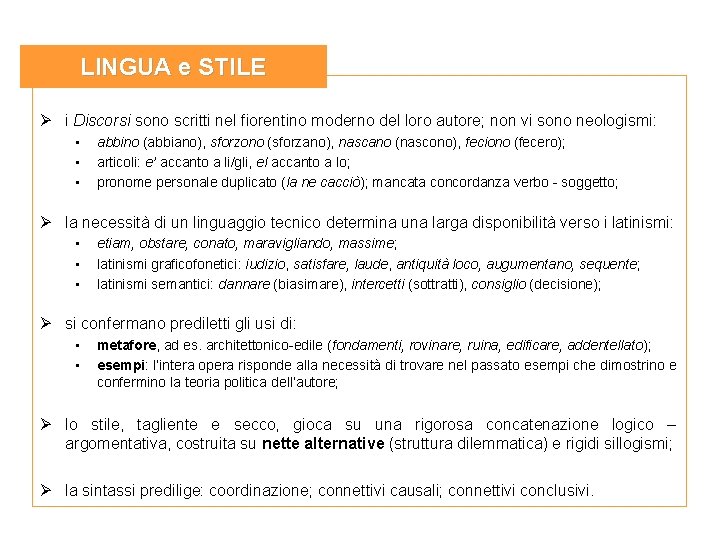 LINGUA e STILE i Discorsi sono scritti nel fiorentino moderno del loro autore; non LINGUA e STILE i Discorsi sono scritti nel fiorentino moderno del loro autore; non
