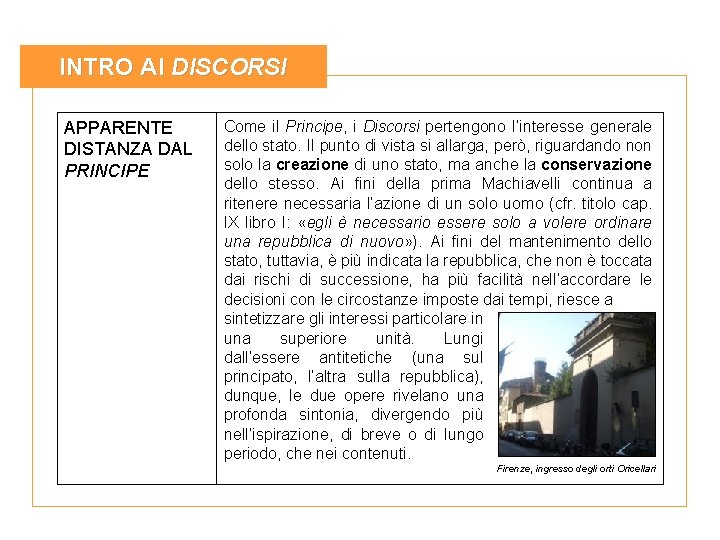 INTRO AI DISCORSI APPARENTE DISTANZA DAL PRINCIPE Come il Principe, i Discorsi pertengono l’interesse INTRO AI DISCORSI APPARENTE DISTANZA DAL PRINCIPE Come il Principe, i Discorsi pertengono l’interesse
