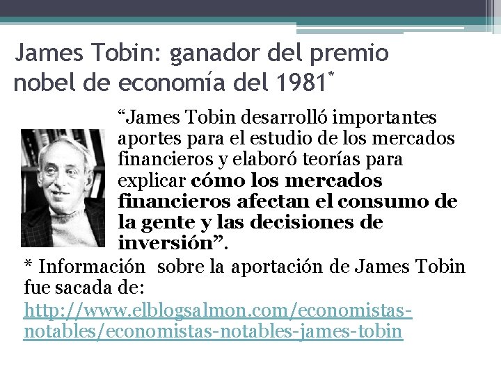 James Tobin: ganador del premio nobel de economía del 1981* “James Tobin desarrolló importantes