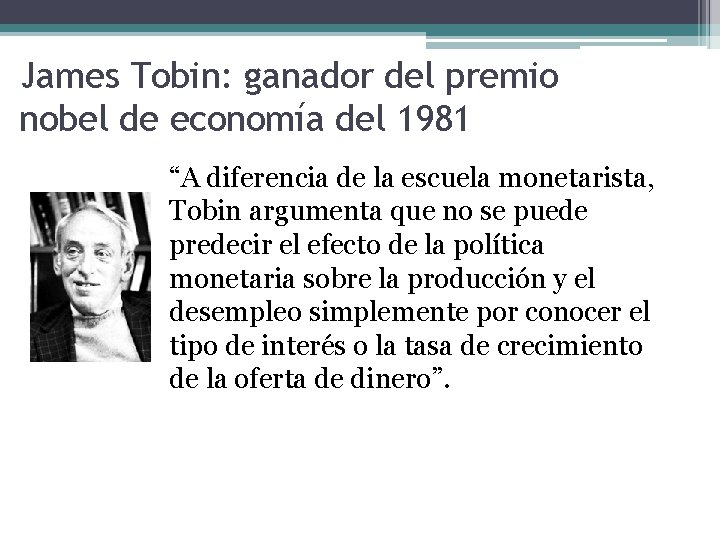 James Tobin: ganador del premio nobel de economía del 1981 “A diferencia de la