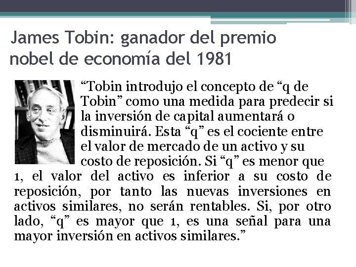 James Tobin: ganador del premio nobel de economía del 1981 “Tobin introdujo el concepto