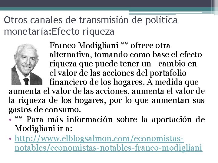 Otros canales de transmisión de política monetaria: Efecto riqueza Franco Modigliani ** ofrece otra