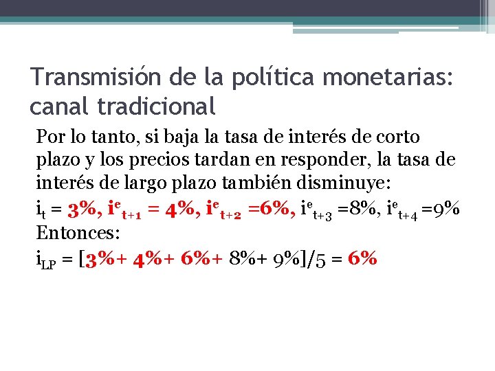 Transmisión de la política monetarias: canal tradicional Por lo tanto, si baja la tasa