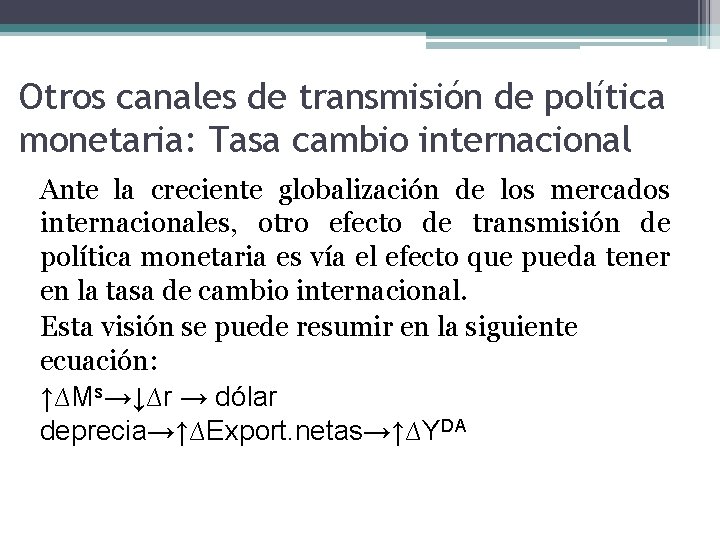 Otros canales de transmisión de política monetaria: Tasa cambio internacional Ante la creciente globalización