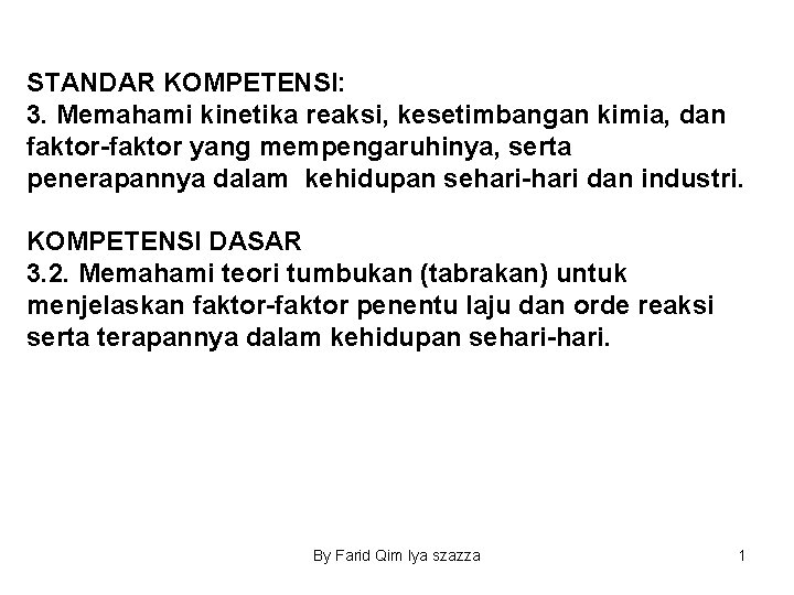 STANDAR KOMPETENSI: 3. Memahami kinetika reaksi, kesetimbangan kimia, dan faktor-faktor yang mempengaruhinya, serta penerapannya