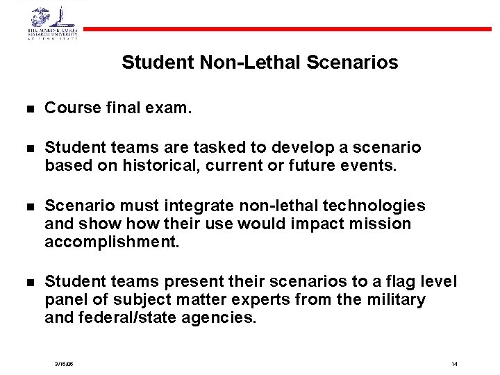 Student Non-Lethal Scenarios n Course final exam. n Student teams are tasked to develop