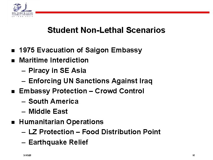 Student Non-Lethal Scenarios n n 1975 Evacuation of Saigon Embassy Maritime Interdiction – Piracy