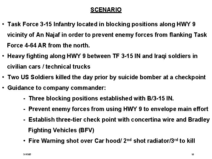 SCENARIO • Task Force 3 -15 Infantry located in blocking positions along HWY 9