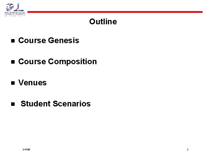 Outline n Course Genesis n Course Composition n Venues n Student Scenarios 3/15/05 2