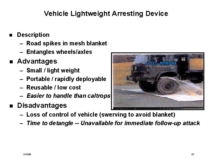 Vehicle Lightweight Arresting Device n Description – Road spikes in mesh blanket – Entangles